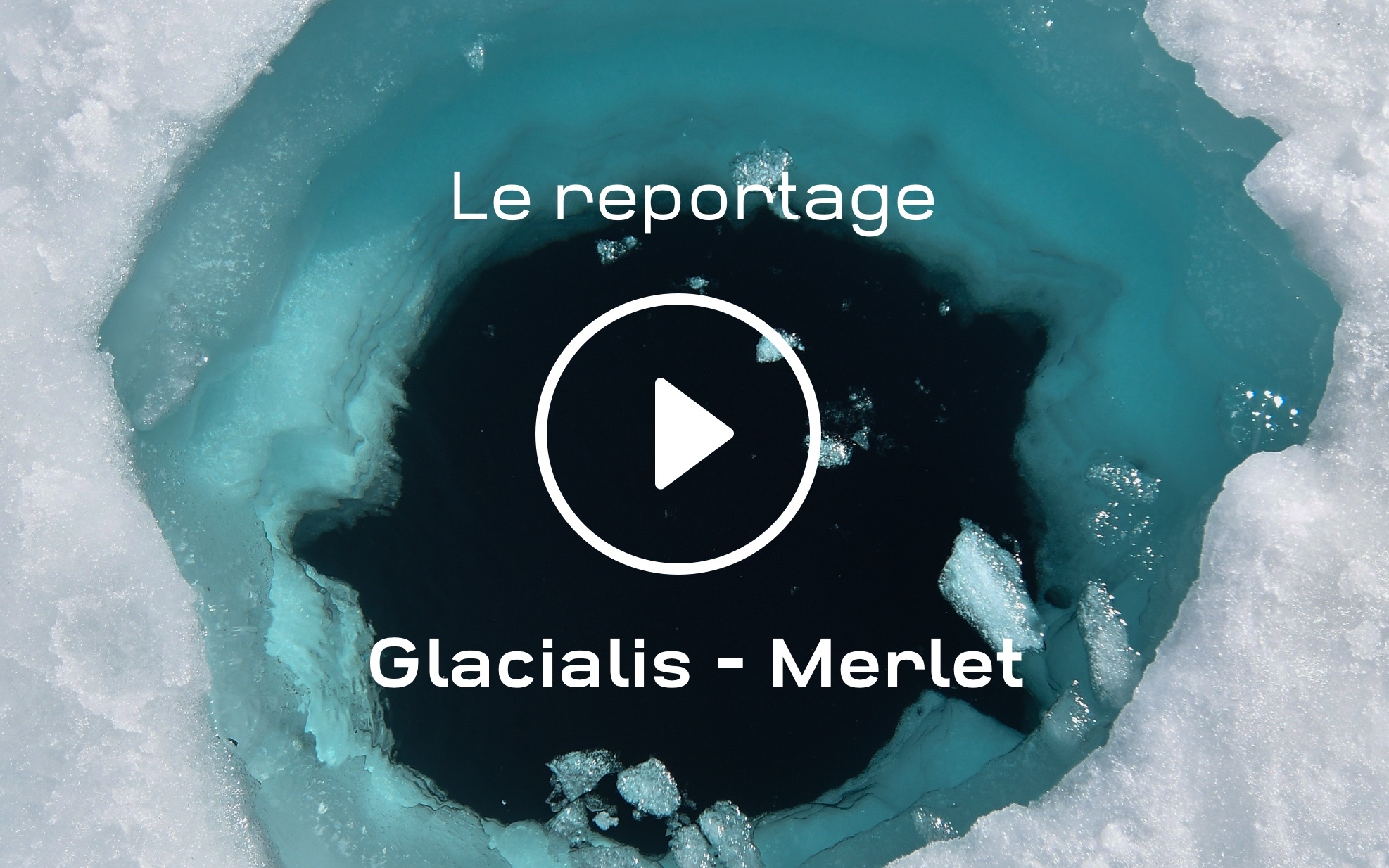 Merlet Glacialis reportage vidéo Merlet Glacialis reportage vidéo